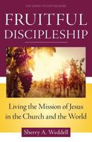 Fruitful Discipleship: Living the Mission of Jesus in the Church and the World 1612789730 Book Cover