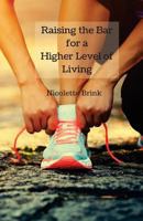 Raising the Bar for a Higher Level of Living: The Point of the Marathon 1523638346 Book Cover