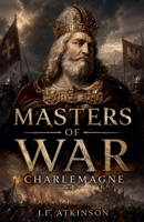 Masters of War: Charlemagne B0H4SM87SY Book Cover