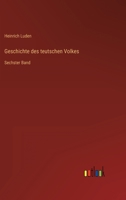Geschichte des teutschen Volkes: Sechster Band 3368617451 Book Cover