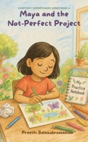 Maya and the Not-Perfect Project 1067463852 Book Cover