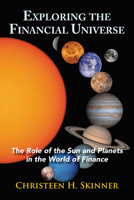 Exploring the Financial Universe: The Role of the Sun and Planets in the World of Finance 0892542187 Book Cover