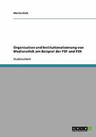 Organisation und Institutionalisierung von Medienethik am Beispiel der FSF und FSK 3638689220 Book Cover