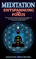 MEDITATION - Entspannung und Fokus: Wie Sie Ihre innere Ruhe finden, Lebensenergie schöpfen und disziplinierter werden. Meditationsübungen für Gelassenheit und Selbstheilung B086Y39244 Book Cover