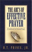 The ABC's of Effective Prayer 1600343686 Book Cover