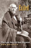 Exiled: The Last Days of Sam Houston 1623495865 Book Cover