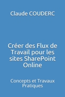 Cr�er des Flux de Travail pour les sites SharePoint Online: Concepts et Travaux Pratiques 1520276354 Book Cover