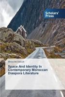 Space And Identity In Contemporary Moroccan Diaspora Literature 3639712390 Book Cover