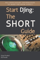 Start DJing: The Short Guide (The Short Guides For Content Mastery) B0CW5YYF2V Book Cover