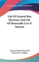 Life Of General Ben Harrison And Life Of Honorable Levi P. Morton 1162808225 Book Cover