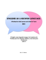 English as a Second Language: A Workbook for Adult Learners & A Guide for Tutors: Beginner Level 1542731771 Book Cover