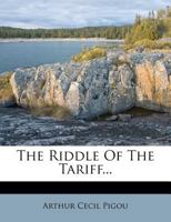 Riddle of the Tariff (Reprints of Economic Classics) 1120922542 Book Cover