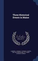 Three historical events in Maine 5518878990 Book Cover