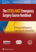 AAST/ESTES Emergency Surgery Course Handbook: A Practical Reference in Expecting the Unexpected 1975190653 Book Cover