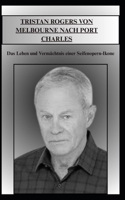 TRISTAN ROGERS VON MELBOURNE NACH PORT CHARLES: Das Leben und Vermächtnis einer Seifenopern-Ikone (German Edition) B0FMQFWZX5 Book Cover