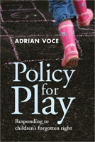 Policy for Play: Responding to Children's Forgotten Right 1447319427 Book Cover