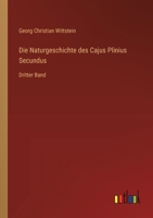 Die Naturgeschichte des Cajus Plinius Secundus: Dritter Band 3368653350 Book Cover