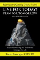 Live for Today! Plan for Tomorrow: Fourth Edition 1425119298 Book Cover