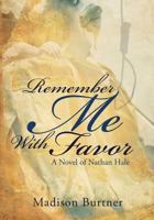 Remember Me With Favor: A Novel of Nathan Hale 1498408443 Book Cover