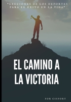 El camino a la victoria: Lecciones de los deportes para el éxito en la vida B0C47LG1XX Book Cover