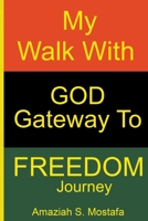 My Walk With God Gateway To Freedom Journey B09H8YFRJ4 Book Cover