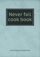 Never Fail Cook Book 1023937611 Book Cover