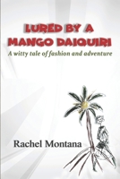 LURED BY A MANGO DAIQUIRI: A Witty Tale of Fashion and Adventure B0GNSN5PHT Book Cover
