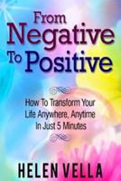 From Negative to Positive: How to overcome any challenge, struggle or disappointment in life. 0981816096 Book Cover