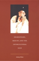 Shakespeare, Brecht, and the Intercultural Sign 0822327538 Book Cover