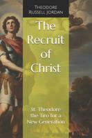 The Recruit of Christ: St. Theodore the Tiro for a New Generation B0G1996XP8 Book Cover