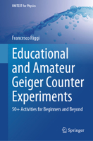 Educational and Amateur Geiger Counter Experiments: 50+ Activities for Beginners and Beyond (UNITEXT for Physics) 3031569598 Book Cover
