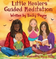 Little Healers Guided Meditation: Guided Meditation 1737832267 Book Cover