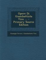 Opere Di Giambattista Vico ... 1179937813 Book Cover