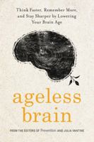 Ageless Brain: Think Faster, Remember More, and Stay Sharper by Lowering Your Brain Age 162336986X Book Cover