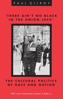 'There Ain't no Black in the Union Jack': The Cultural Politics of Race and Nation 0226294277 Book Cover