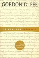 To What End Exegesis: Essays Textual, Exegetical, and Theological 0802849253 Book Cover