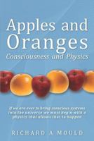 Apples and Oranges: Consciousness and Physics 1468052438 Book Cover
