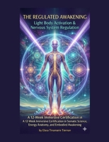 THE REGULATED AWAKENING: Light Body Activation & Nervous System Regulation B0GRMQS2QP Book Cover