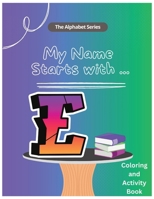 My Name Starts With...E: Coloring and Activity Book (My Name Starts With...Alphabet Coloring Book) B0CNKJF17Q Book Cover