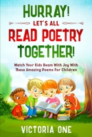 Poetry For Children: HURRAY! LETS ALL READ POETRY TOGETHER! - Watch Your Kids Beam With Joy With These Amazing Poems For Children 1913710920 Book Cover