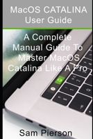 A Complete User Guide to Master Catalina OS: Catalina OS 10.15.2 1677784059 Book Cover