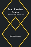 Frau Pauline Brater: Lebensbild einer deutschen Frau 9356788391 Book Cover