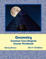 Geometry Common Core Regents Course Workbook: 2017-18 Edition 1545370397 Book Cover