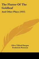 The Flutter Of The Goldleaf: And Other Plays (1922) 153055778X Book Cover