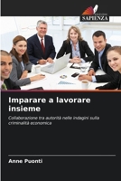 Imparare a lavorare insieme: Collaborazione tra autorità nelle indagini sulla criminalità economica (Italian Edition) 6208676592 Book Cover
