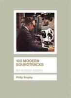 100 Modern Soundtracks (Bfi Screen Guides) 1844570142 Book Cover
