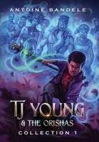 TJ Young & The Orishas - Collection 1: An Old Gods Story 1951905490 Book Cover