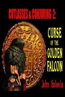 The Curse Of The Golden Falcon (Cutlasses & Conjuring) 1491255315 Book Cover