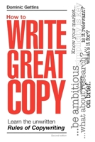 How to Write Great Copy: Learn the Unwritten Rules of Copywriting 0749446633 Book Cover