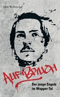 Auf Bruch: Der junge Engels im Wupper-Tal (German Edition) 3948217017 Book Cover